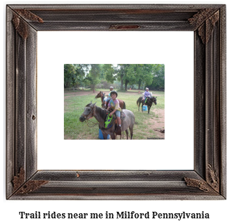 trail rides near me in Milford, Pennsylvania